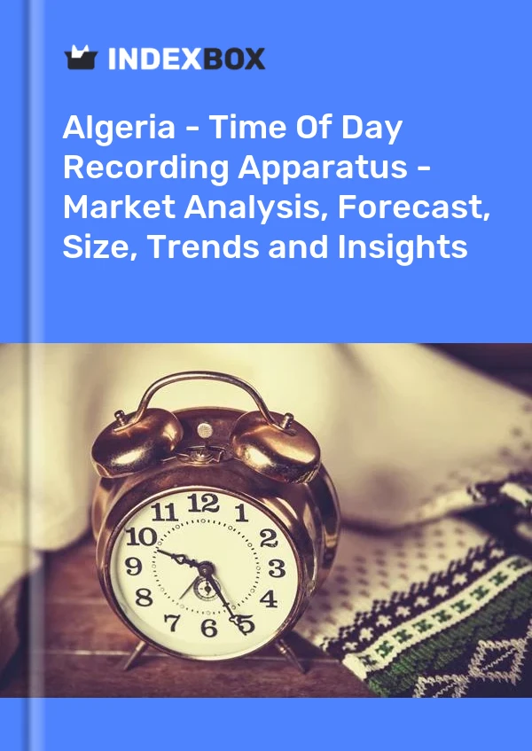Report Algeria - Time of Day Recording Apparatus - Market Analysis, Forecast, Size, Trends and Insights for 499$