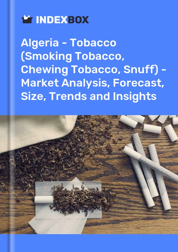 Report Algeria - Tobacco (Smoking Tobacco, Chewing Tobacco, Snuff) - Market Analysis, Forecast, Size, Trends and Insights for 499$