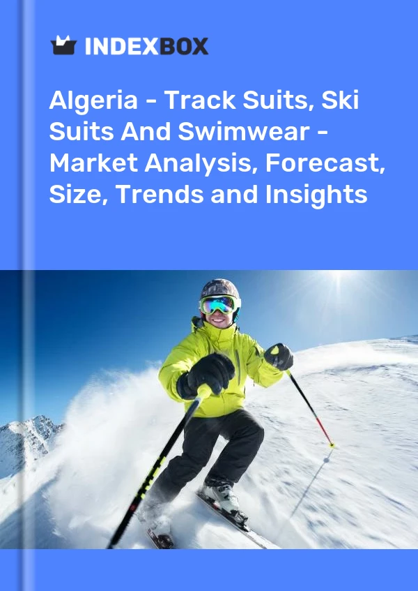 Report Algeria - Track Suits, Ski Suits and Swimwear - Market Analysis, Forecast, Size, Trends and Insights for 499$