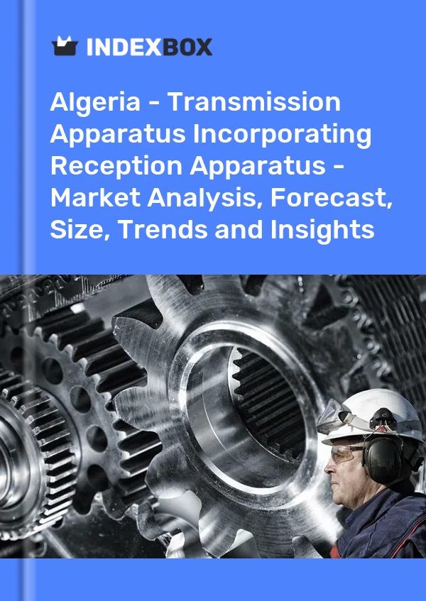 Report Algeria - Transmission Apparatus Incorporating Reception Apparatus - Market Analysis, Forecast, Size, Trends and Insights for 499$