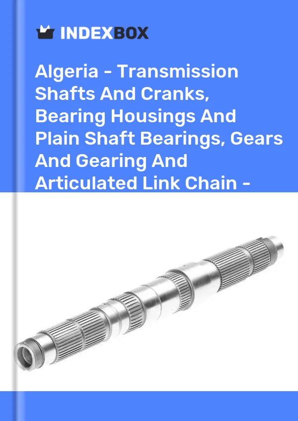 Report Algeria - Transmission Shafts and Cranks, Bearing Housings and Plain Shaft Bearings, Gears and Gearing and Articulated Link Chain - Market Analysis, Forecast, Size, Trends and Insights for 499$