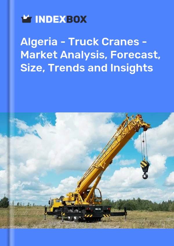 Report Algeria - Truck Cranes - Market Analysis, Forecast, Size, Trends and Insights for 499$