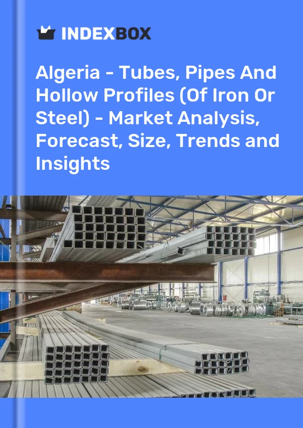 Report Algeria - Tubes, Pipes and Hollow Profiles (Of Iron or Steel) - Market Analysis, Forecast, Size, Trends and Insights for 499$