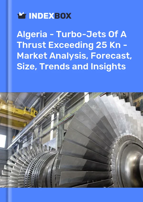 Report Algeria - Turbo-Jets of A Thrust Exceeding 25 Kn - Market Analysis, Forecast, Size, Trends and Insights for 499$