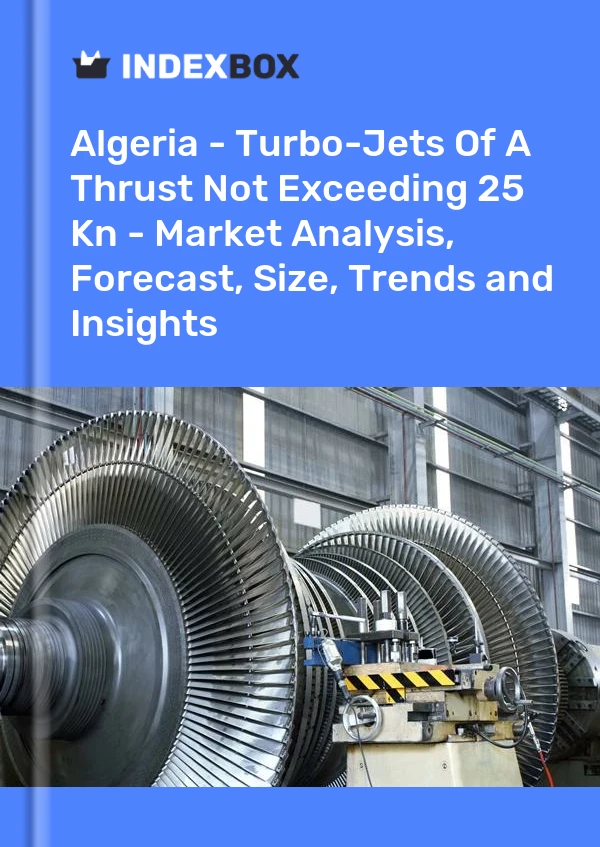 Report Algeria - Turbo-Jets of A Thrust not Exceeding 25 Kn - Market Analysis, Forecast, Size, Trends and Insights for 499$
