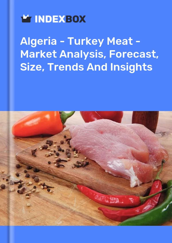 Report Algeria - Turkey Meat - Market Analysis, Forecast, Size, Trends and Insights for 499$