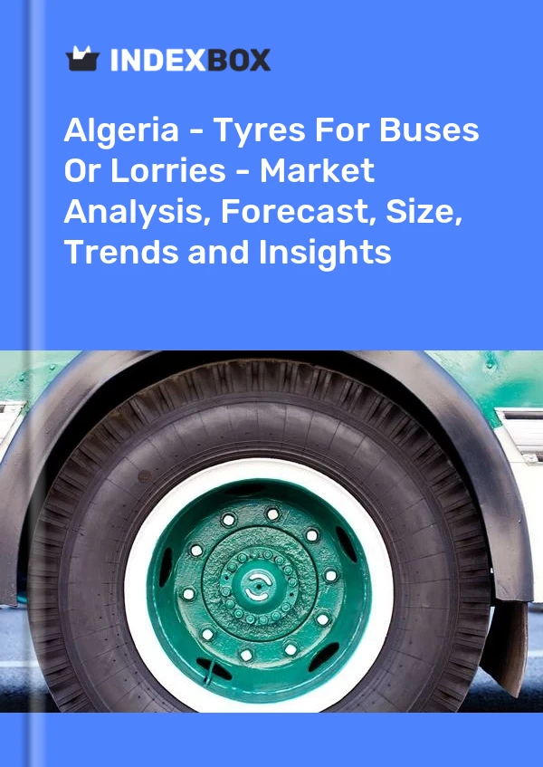 Report Algeria - Tyres for Buses or Lorries - Market Analysis, Forecast, Size, Trends and Insights for 499$