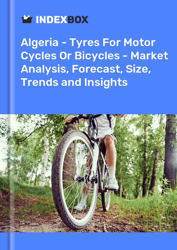 Report Algeria - Tyres for Motor Cycles or Bicycles - Market Analysis, Forecast, Size, Trends and Insights for 499$