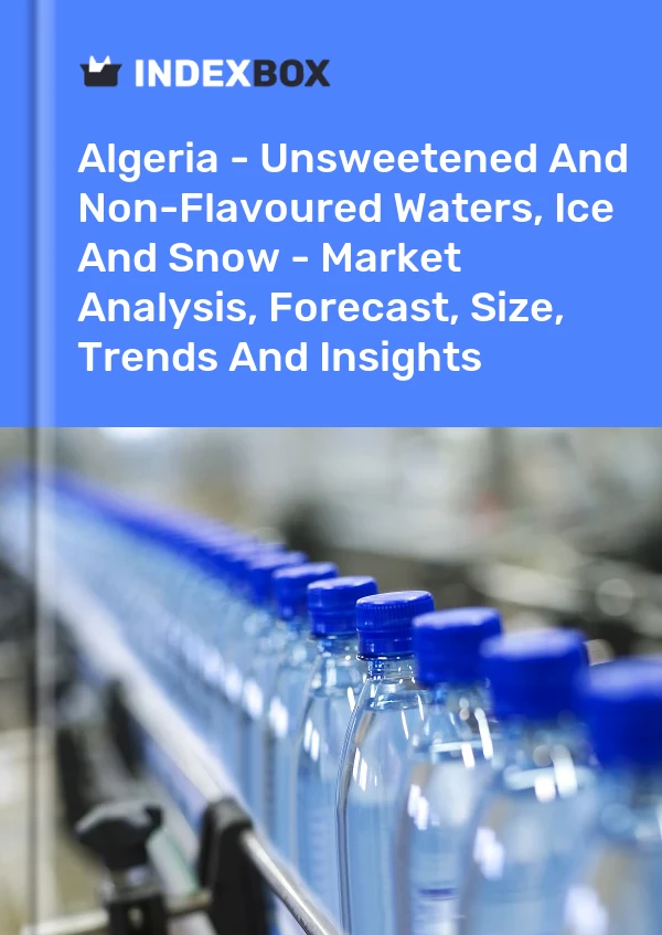 Algeria - Unsweetened And Non-Flavoured Waters, Ice And Snow - Market Analysis, Forecast, Size, Trends And Insights