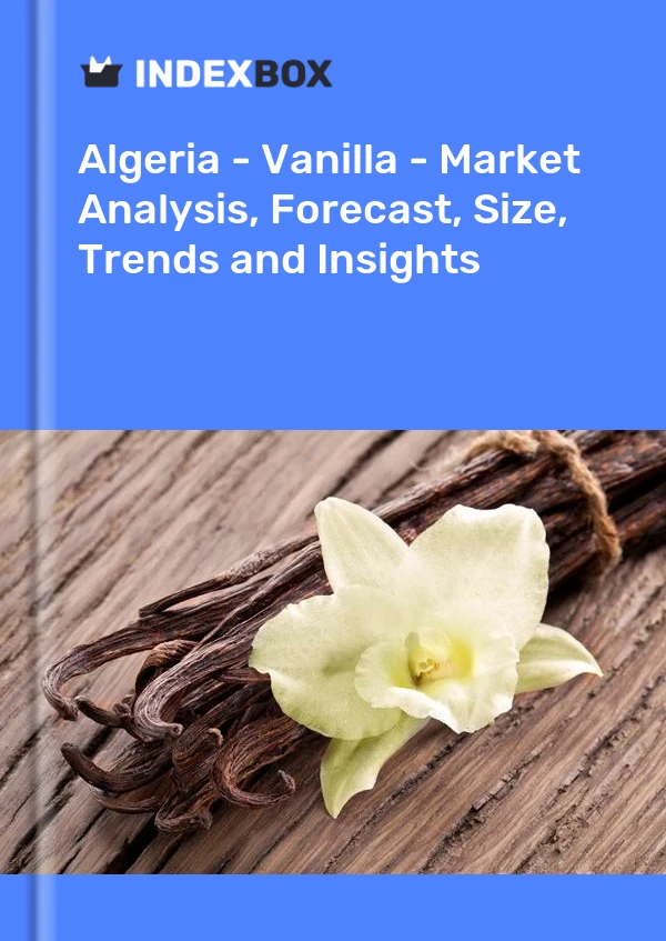 Report Algeria - Vanilla - Market Analysis, Forecast, Size, Trends and Insights for 499$