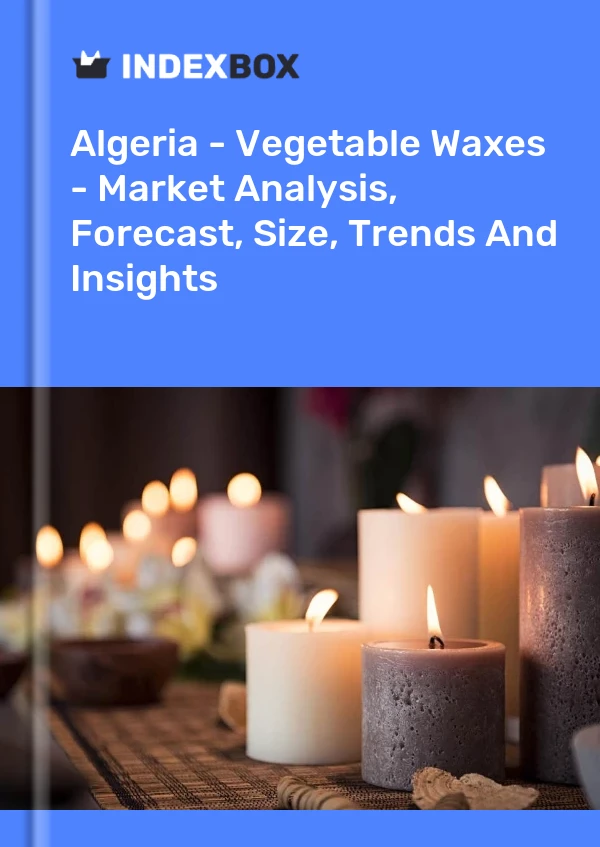 Report Algeria - Vegetable Waxes - Market Analysis, Forecast, Size, Trends and Insights for 499$
