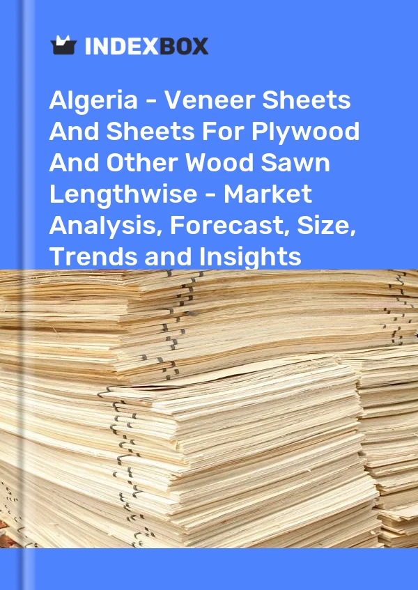 Report Algeria - Veneer Sheets and Sheets for Plywood and Other Wood Sawn Lengthwise - Market Analysis, Forecast, Size, Trends and Insights for 499$
