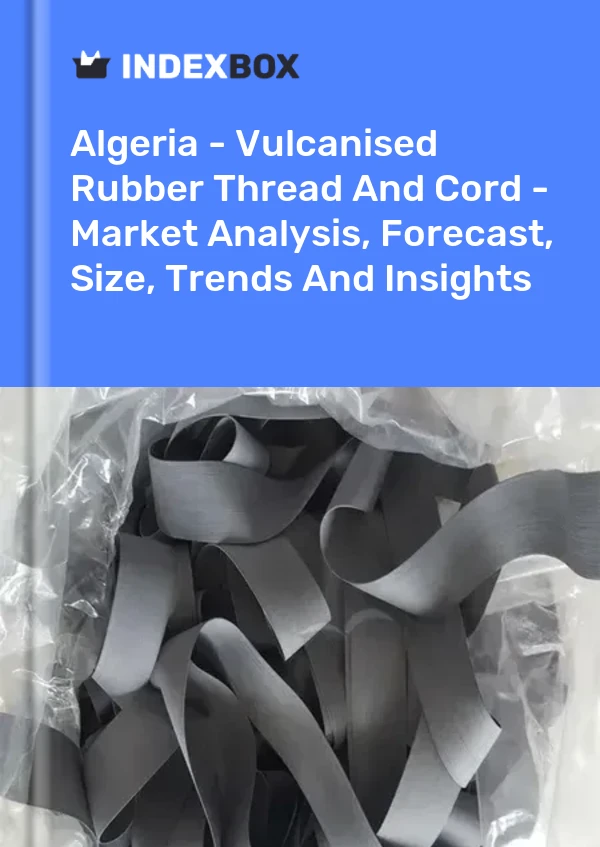 Report Algeria - Vulcanised Rubber Thread and Cord - Market Analysis, Forecast, Size, Trends and Insights for 499$