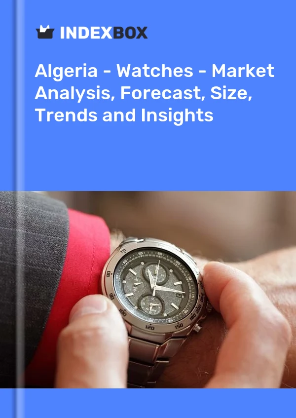 Report Algeria - Watches - Market Analysis, Forecast, Size, Trends and Insights for 499$
