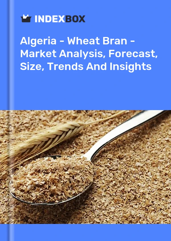 Report Algeria - Wheat Bran - Market Analysis, Forecast, Size, Trends and Insights for 499$