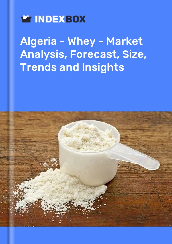 Report Algeria - Whey - Market Analysis, Forecast, Size, Trends and Insights for 499$