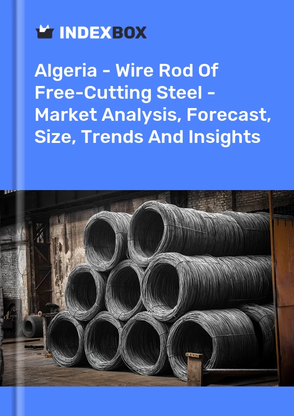 Report Algeria - Wire Rod of Free-Cutting Steel - Market Analysis, Forecast, Size, Trends and Insights for 499$