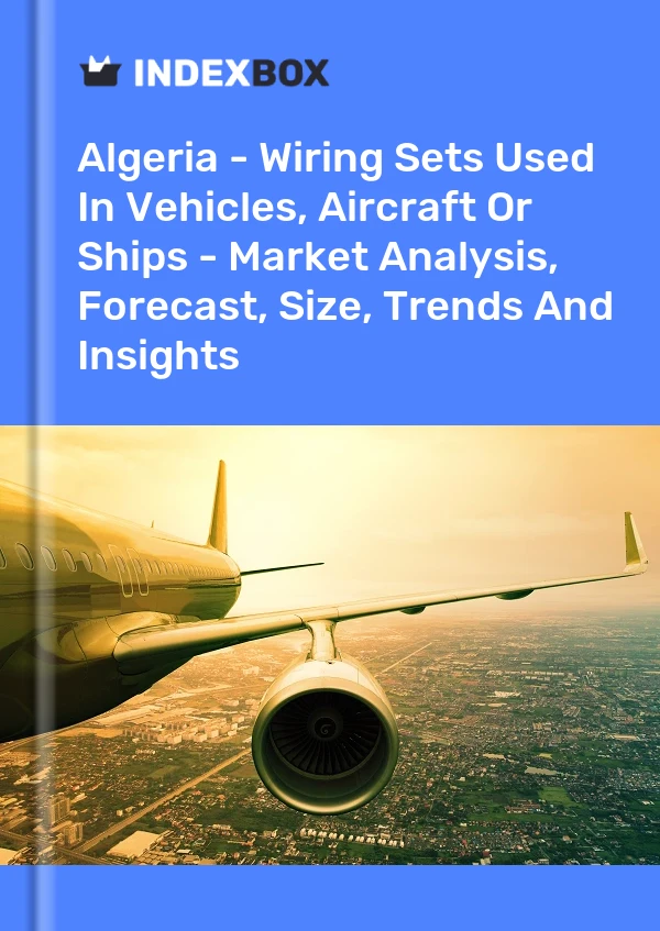 Report Algeria - Wiring Sets Used in Vehicles, Aircraft or Ships - Market Analysis, Forecast, Size, Trends and Insights for 499$