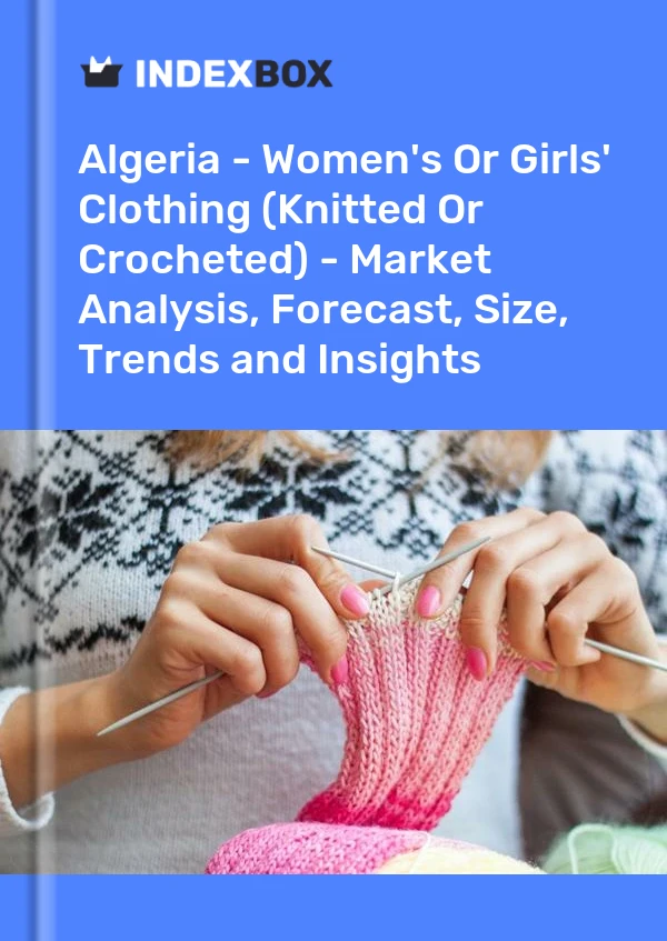 Report Algeria - Women's or Girls' Clothing (Knitted or Crocheted) - Market Analysis, Forecast, Size, Trends and Insights for 499$