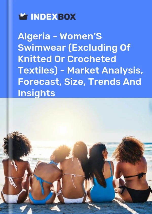 Report Algeria - Women’S Swimwear (Excluding of Knitted or Crocheted Textiles) - Market Analysis, Forecast, Size, Trends and Insights for 499$