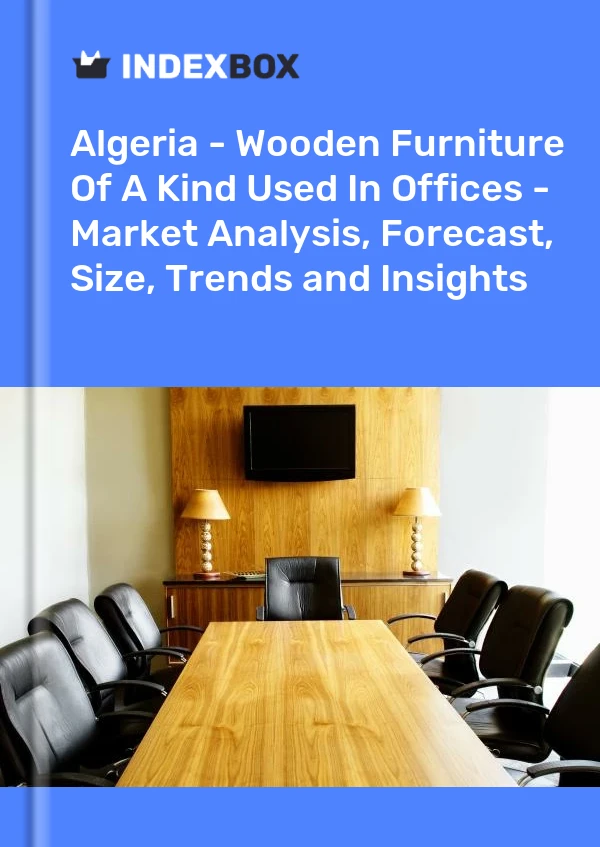 Algeria - Wooden Furniture Of A Kind Used In Offices - Market Analysis, Forecast, Size, Trends and Insights