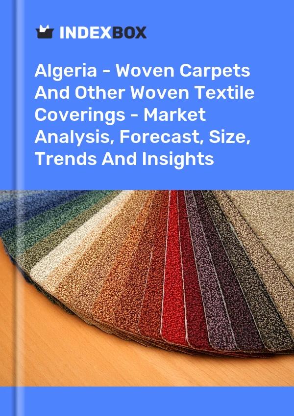 Report Algeria - Woven Carpets and Other Woven Textile Coverings - Market Analysis, Forecast, Size, Trends and Insights for 499$