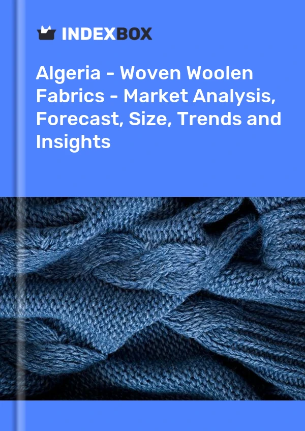 Report Algeria - Woven Woolen Fabrics - Market Analysis, Forecast, Size, Trends and Insights for 499$