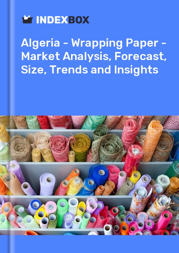 Report Algeria - Wrapping Paper - Market Analysis, Forecast, Size, Trends and Insights for 499$
