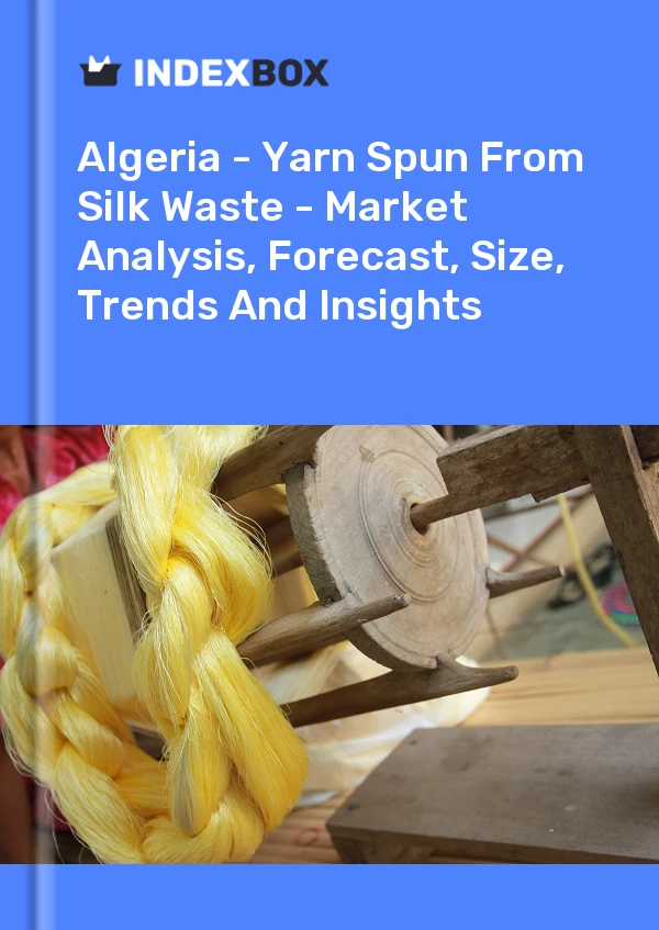 Report Algeria - Yarn Spun From Silk Waste - Market Analysis, Forecast, Size, Trends and Insights for 499$