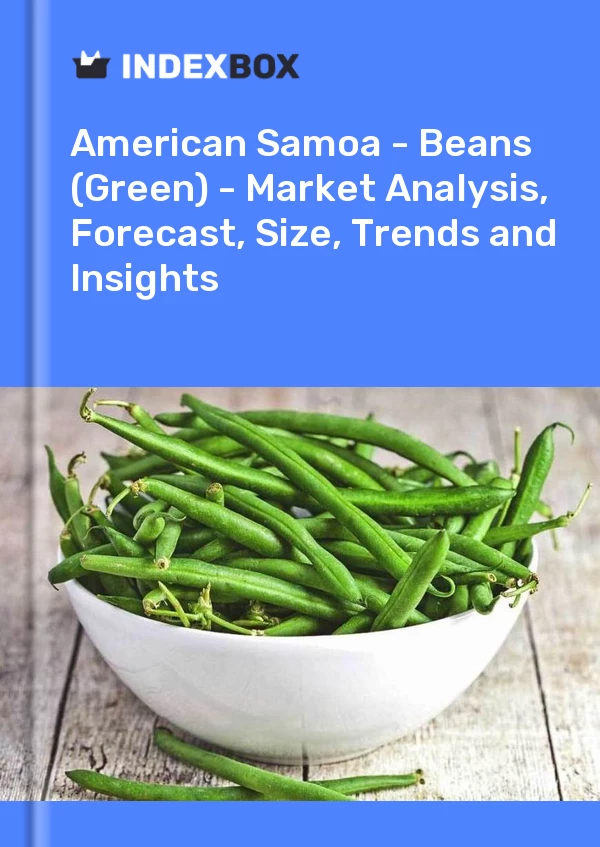 Report American Samoa - Beans (Green) - Market Analysis, Forecast, Size, Trends and Insights for 499$