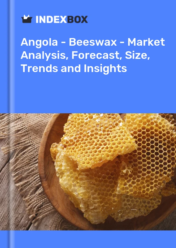 Angola - Beeswax - Market Analysis, Forecast, Size, Trends and Insights