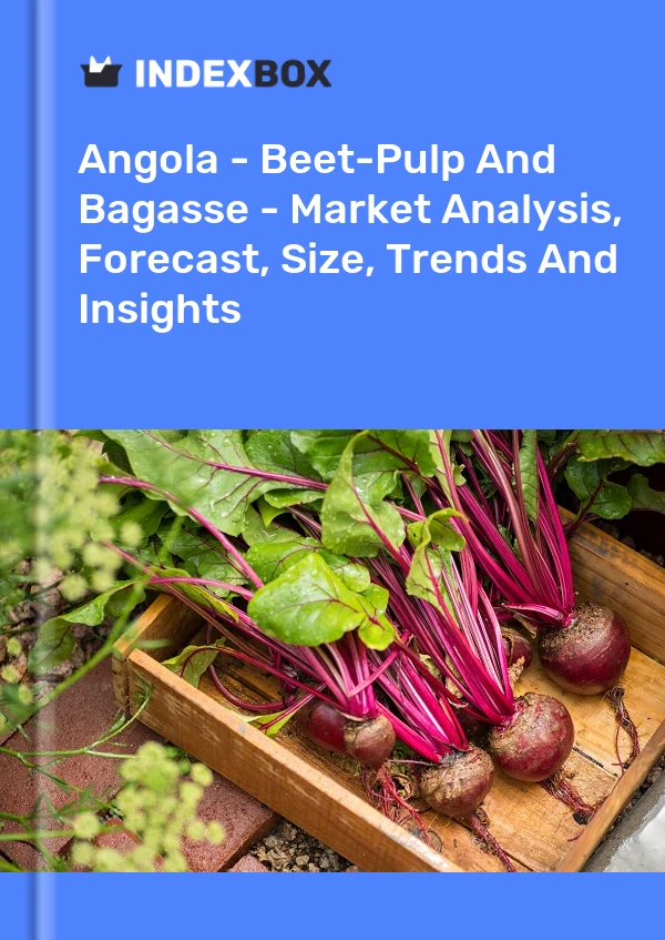 Report Angola - Beet-Pulp and Bagasse - Market Analysis, Forecast, Size, Trends and Insights for 499$