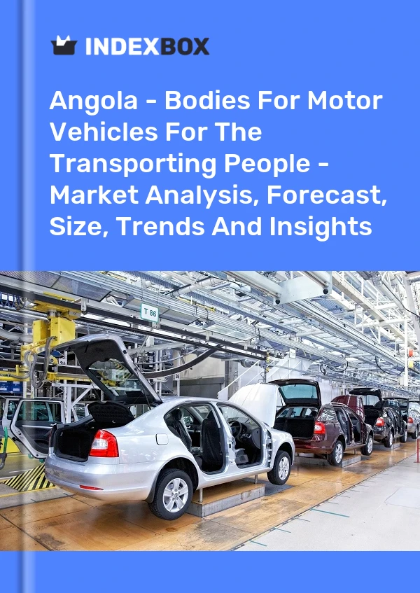 Angola - Bodies For Motor Vehicles For The Transporting People - Market Analysis, Forecast, Size, Trends And Insights