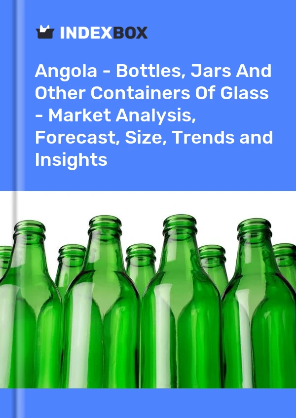 Report Angola - Bottles, Jars and Other Containers of Glass - Market Analysis, Forecast, Size, Trends and Insights for 499$