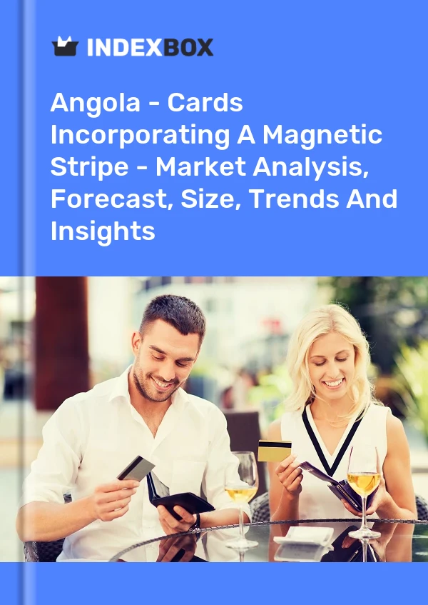 Angola - Cards Incorporating A Magnetic Stripe - Market Analysis, Forecast, Size, Trends And Insights