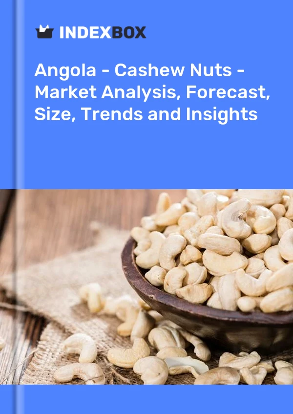 Report Angola - Cashew Nuts - Market Analysis, Forecast, Size, Trends and Insights for 499$