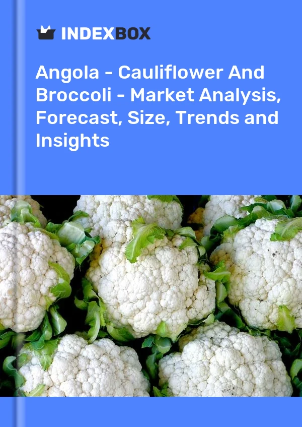 Report Angola - Cauliflower and Broccoli - Market Analysis, Forecast, Size, Trends and Insights for 499$