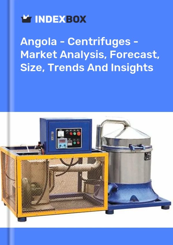 Report Angola - Centrifuges - Market Analysis, Forecast, Size, Trends and Insights for 499$