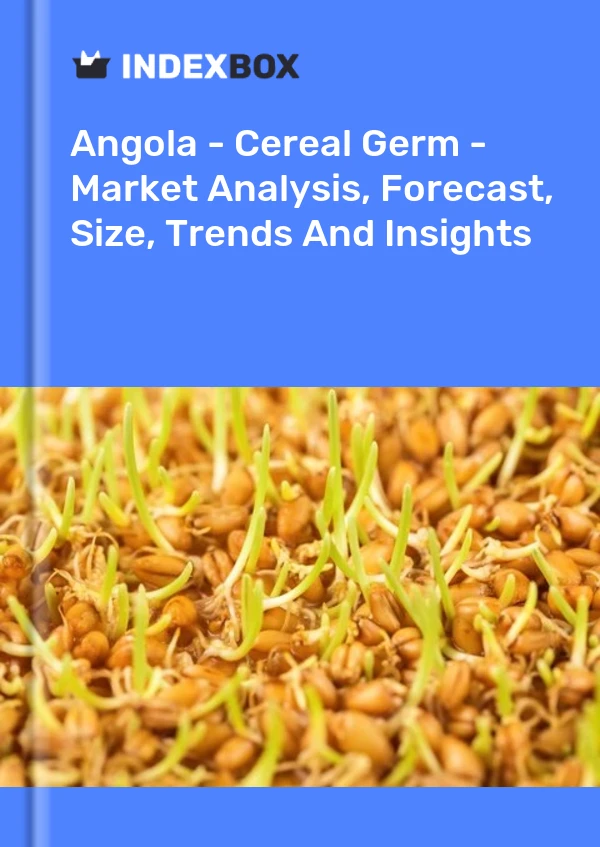 Report Angola - Cereal Germ - Market Analysis, Forecast, Size, Trends and Insights for 499$