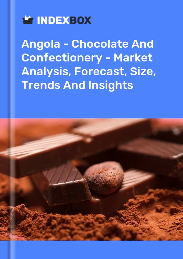 Report Angola - Chocolate and Confectionery - Market Analysis, Forecast, Size, Trends and Insights for 499$