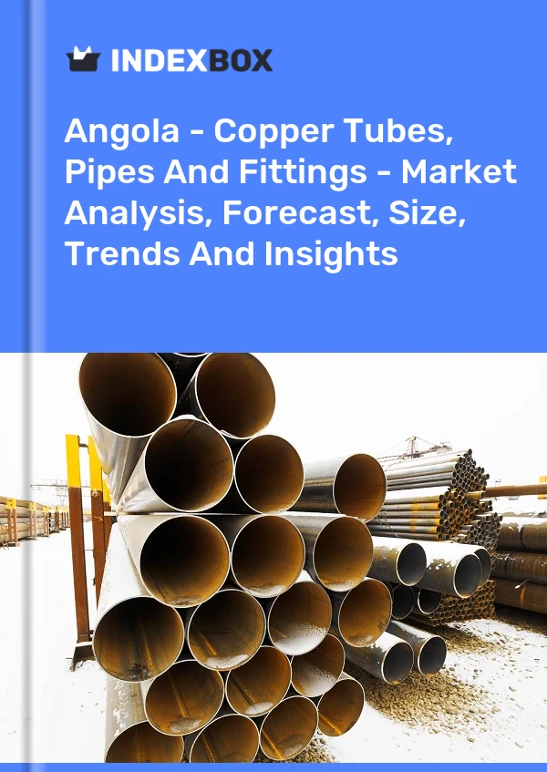 Report Angola - Copper Tubes, Pipes and Fittings - Market Analysis, Forecast, Size, Trends and Insights for 499$