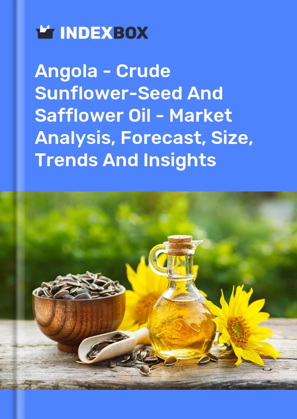 Angola - Crude Sunflower-Seed And Safflower Oil - Market Analysis, Forecast, Size, Trends And Insights