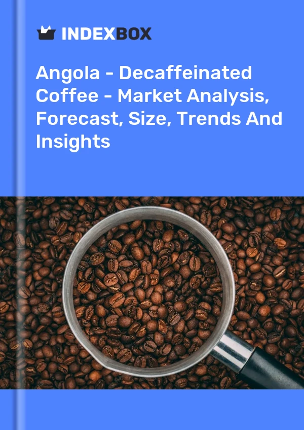 Report Angola - Decaffeinated Coffee - Market Analysis, Forecast, Size, Trends and Insights for 499$