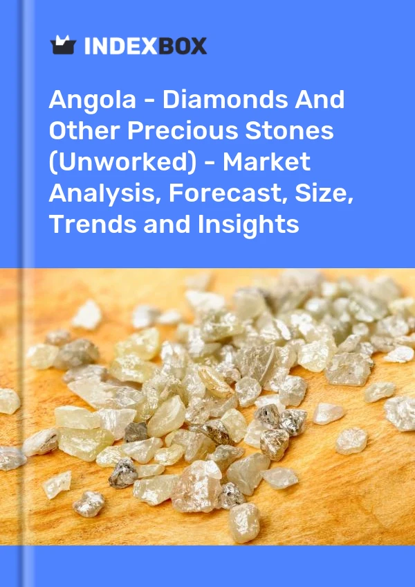 Report Angola - Diamonds and Other Precious Stones (Unworked) - Market Analysis, Forecast, Size, Trends and Insights for 499$