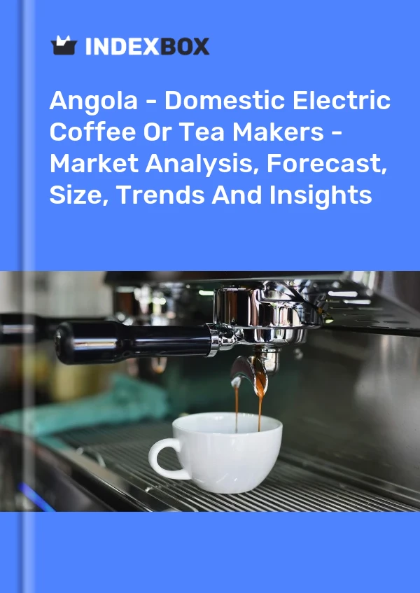 Report Angola - Domestic Electric Coffee or Tea Makers - Market Analysis, Forecast, Size, Trends and Insights for 499$