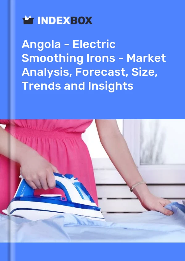 Report Angola - Electric Smoothing Irons - Market Analysis, Forecast, Size, Trends and Insights for 499$