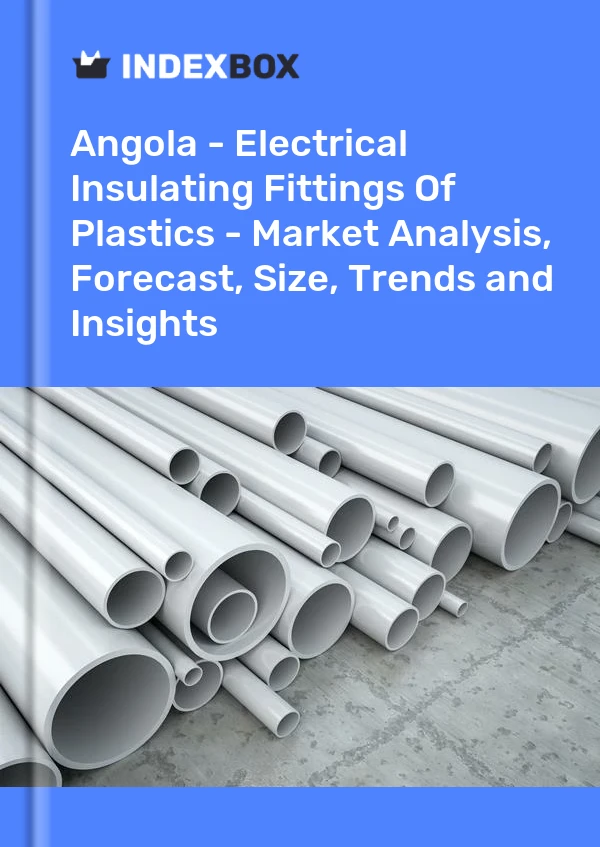 Angola - Electrical Insulating Fittings Of Plastics - Market Analysis, Forecast, Size, Trends and Insights