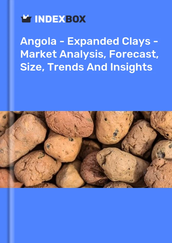 Report Angola - Expanded Clays - Market Analysis, Forecast, Size, Trends and Insights for 499$