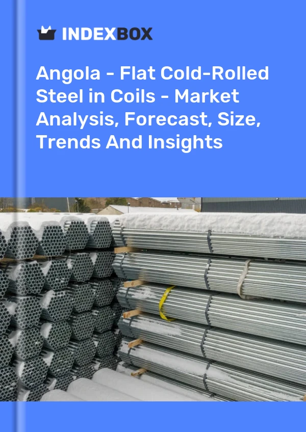 Report Angola - Flat Cold-Rolled Steel in Coils - Market Analysis, Forecast, Size, Trends and Insights for 499$
