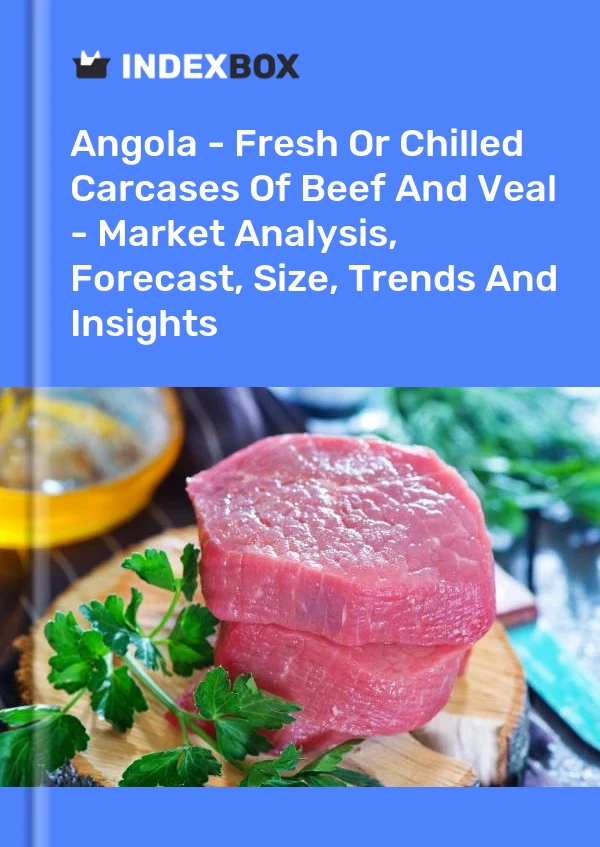Report Angola - Fresh or Chilled Carcases of Beef and Veal - Market Analysis, Forecast, Size, Trends and Insights for 499$